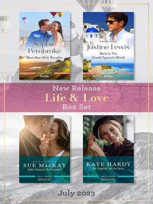 cover image of Life & Love New Release Box Set July 2023/Best Man With Benefits/Back In the Greek Tycoon's World/Fake Fiancée to Forever?/An English Vet In
